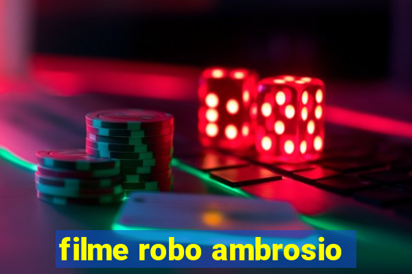 filme robo ambrosio